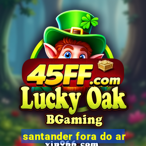 santander fora do ar